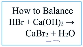 How to Balance HBr  CaOH2  CaBr2  H2O Hydrobromic acid plus Calcium hydroxide [upl. by Micky]