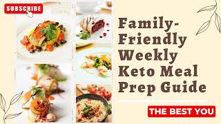 FamilyFriendly Weekly Keto Meal Prep Guide [upl. by Kampmeier]