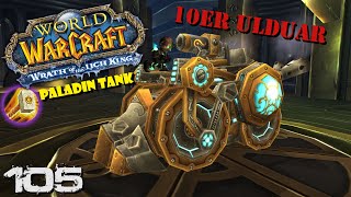 10er Ulduar Raid 🛡️ 105 Lets Play WOTLK Deutsch Paladin Tank Raids Ulduar 10er [upl. by Felton]