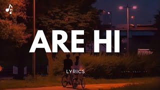 Are Hi  Lyrics by FairoseNawar [upl. by Ednutey]