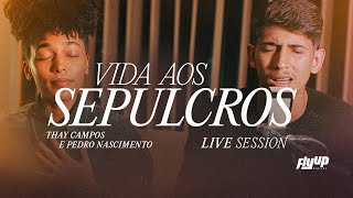 Vida aos Sepulcros  Live Session Thay Campos amp Pedro Nascimento  Ao Vivo [upl. by Thelma]