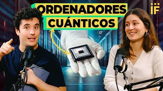 Un científico de Google nos cuenta TODO sobre computación cuántica  WATIF podcast 1x09 [upl. by Ahseia]