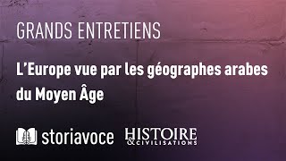 L’Europe vue par les géographes arabes du Moyen Âge avec JeanCharles Ducène [upl. by Vokaay]