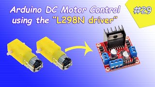 Arduino Tutorial 29 Controlling DC Motors using the L298N driver [upl. by Schell]