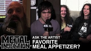 ASK THE ARTIST What Is The Best Meal Appetizer  Metal Injection [upl. by Ocsicnarf]