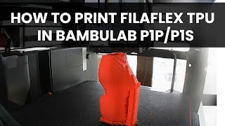 Printing TPU Filaflex with Bambu Lab P1P P1S 🔥 FULL TUTORIAL 🔥 [upl. by Kalin]