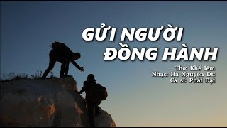 Gửi người đồng hành  Thơ Kế Iêm  Nhạc Hà Nguyên Du  Ca sĩ Phát Đạt [upl. by Behlau]