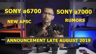 RUMOR TWO NEW Sony a6700 a7000 APSC Cameras COMING Late August 2019 a6700 a7000 sony [upl. by Gerdi]