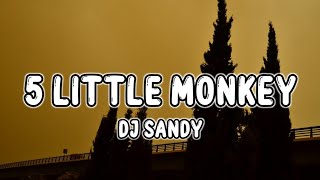 5 Little Monkey Lyrics DJ Sandy Remix Tiktok [upl. by Merril]