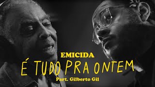 Emicida  É tudo pra ontem part Gilberto Gil [upl. by Mollee248]