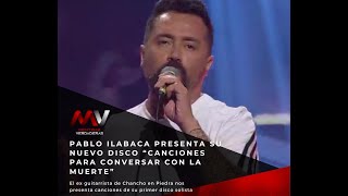 Pablo Ilabaca presenta su nuevo disco quotCanciones para conversar con la muertequot [upl. by Namilus239]