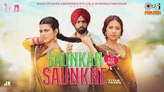 Saunkan Saunkne Title Song  Ammy Virk  Nimrat Khaira  Sargun Mehta  Miss Pooja  Desi Crew [upl. by Ativak]