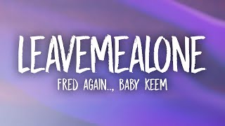 Fred again amp Baby Keem  leavemealone [upl. by Dionisio]