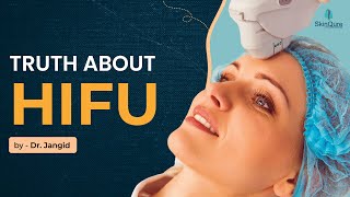 HIFU Treatment  How HIFU Works  Is HIFU Worth It  Dr Jangid  SkinQure [upl. by Janiuszck371]