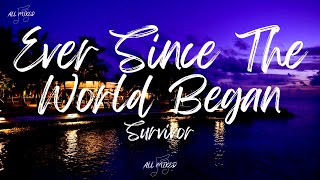 Survivor  Ever Since The World Began Lyrics [upl. by Meisel]