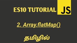 ES10 ECMASCRIPT 2019 Tutorial in Tamil  ArrayflatMap Method in JavaScript in Tamil [upl. by Rolan723]