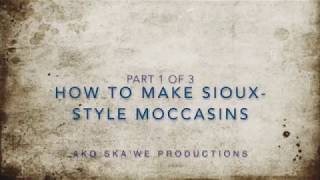 Part 1 of 3 How to make moccasins [upl. by Rehteh]