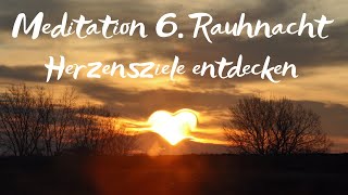 Rauhnächte Meditation 6 Rauhnacht Herzensziele entdecken [upl. by Narruc]