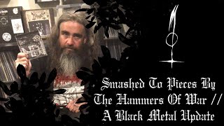 Smashed To Pieces By The Hammers Of War  A Black Metal Update [upl. by Ermina722]