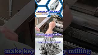 makingkeywaybymillingmachineHongyerollerrollerindustrialrubberrollerceramicsheetmetalmachinery [upl. by Laram]