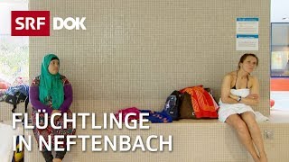 Flüchtlinge in Neftenbach  Zwei Welten treffen aufeinander  Doku  SRF Dok [upl. by Adekahs238]