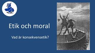 Vad är konsekvensetik Etik och moral [upl. by Lynden]