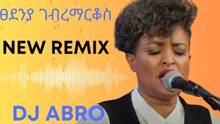 Tsedenia GMarkos Eketelihalehu New Remix by DJ Abroremix dj [upl. by Ahtreb285]