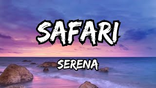 Serena  Safari  Lyrics Video [upl. by Oalsecnew924]