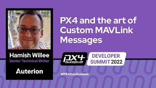 PX4 and the art of Custom MAVLink Messages  Hamish Willee Auterion [upl. by Kristie201]