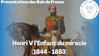 Henri V lEnfant du miracle 1844  1883  Présentations des Rois de France [upl. by Schonfeld]