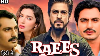 Raees Full Movie Shah Rukh KhanNawazuddin Siddiqui  Mahira Khan  Factsand Review [upl. by Shelba]