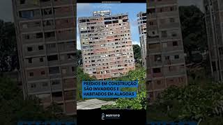 Prédios em construção são invadidos e habitados em alagoas [upl. by Thibaut]