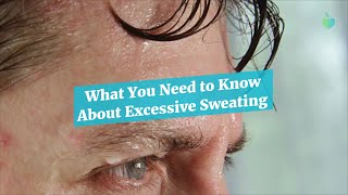 What You Need to Know About Excessive Sweating [upl. by Enitsud]