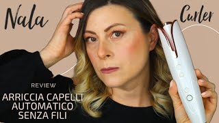 ARRICCIACAPELLI AUTOMATICO SENZA FILI  Review Nala Curler  WakeupandMakeup [upl. by Gnaht]