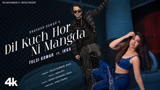 Dil Kuch Hor Ni Mangda Video Tulsi Kumar Ft Ikka  Sanjoy  Rooh Sandhu  Bhushan Kumar [upl. by Ludovick]