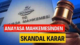 ANAYASA MAHKEMESİNDEN SKANDAL KARAR [upl. by Ylrac]