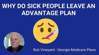 Medicare Advantage Plans  Why Do Sick People Leave Them [upl. by Almeida]