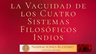 La Vacuidad de los Cuatro Sistemas de Principios Filosoficos Indios [upl. by Naillik]