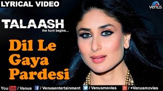 Dil Le Gaya Pardesi Full Lyrical Video Song  Talaash  Akshay Kumar Kareena Kapoor [upl. by Viscardi]