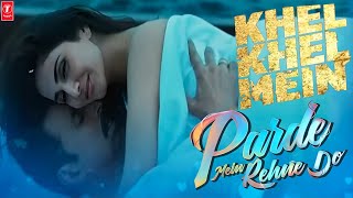 Parde Mein Rehne Do 20  Khel Khel Mein l Akshay Kumar l Vaani Kapoor l Khel Khel Mein Movie song [upl. by Larianna]