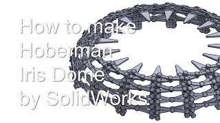 How to make Hoberman Iris Dome by SolidWorks  3D print  3D CAD [upl. by Gun]