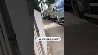 Que Feriado é Esse Os Caminhoneiros Tudo Trabalhando  feriado caminhoneiro trabalho entregas [upl. by Anastassia488]