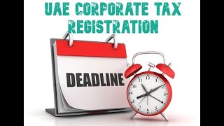 Timeline for the UAE Corporate Tax Registration [upl. by Neille]