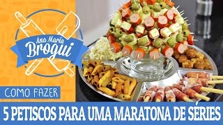 COMO FAZER 5 PETISCOS PARA UMA MARATONA DE SÉRIES  AnaMariaBrogui [upl. by Ecnedurp791]