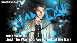 Brian McFadden  Just The Way You Are Drunk at the Bar  New Single 2011 [upl. by Eiten177]