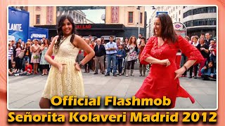 Official Flashmob Señorita Kolaveri Madrid 2012  Vinatha Sreeramkumar [upl. by Anitsahs]