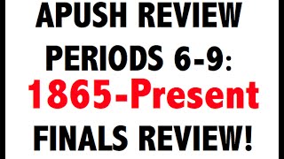 APUSH Final Exam Review Periods 69 [upl. by Gisella]