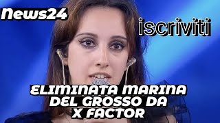 🔴 ELIMINATA MARINA DEL GROSSO DA X FACTOR  SCATTANO LE POLEMICHE DELLARTISTA ✨️🔥 [upl. by Anawait]