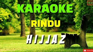 Rindu  Hijjaz Karaoke [upl. by Aiekahs166]