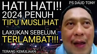 HATI  HATI LAKUKAN SEBELUM TERLAMBAT 2024 PENUH TIPU MUSLIHAT RESESI 2025 TIBA  PS DAUD TONY [upl. by Fitz962]